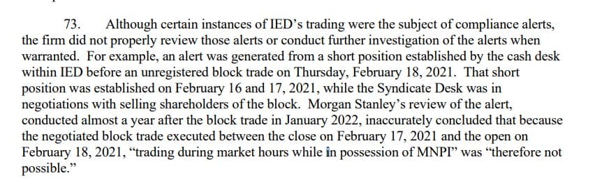 For example, an alert was generated from a short position established by the cash desk within IED before an unregistered block trade on Thursday, February 18, 2021. That short position was established on February 16 and 17, 2021, while the Syndicate Desk was in negotiations with selling shareholders of the block