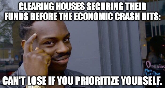 MEME: CLEARING HOUSES SECURING THEIR FUNDS BEFORE THE ECONOMIC CRASH HITS: CAN'T LOSE IF YOU PRIORITIZE YOURSELF