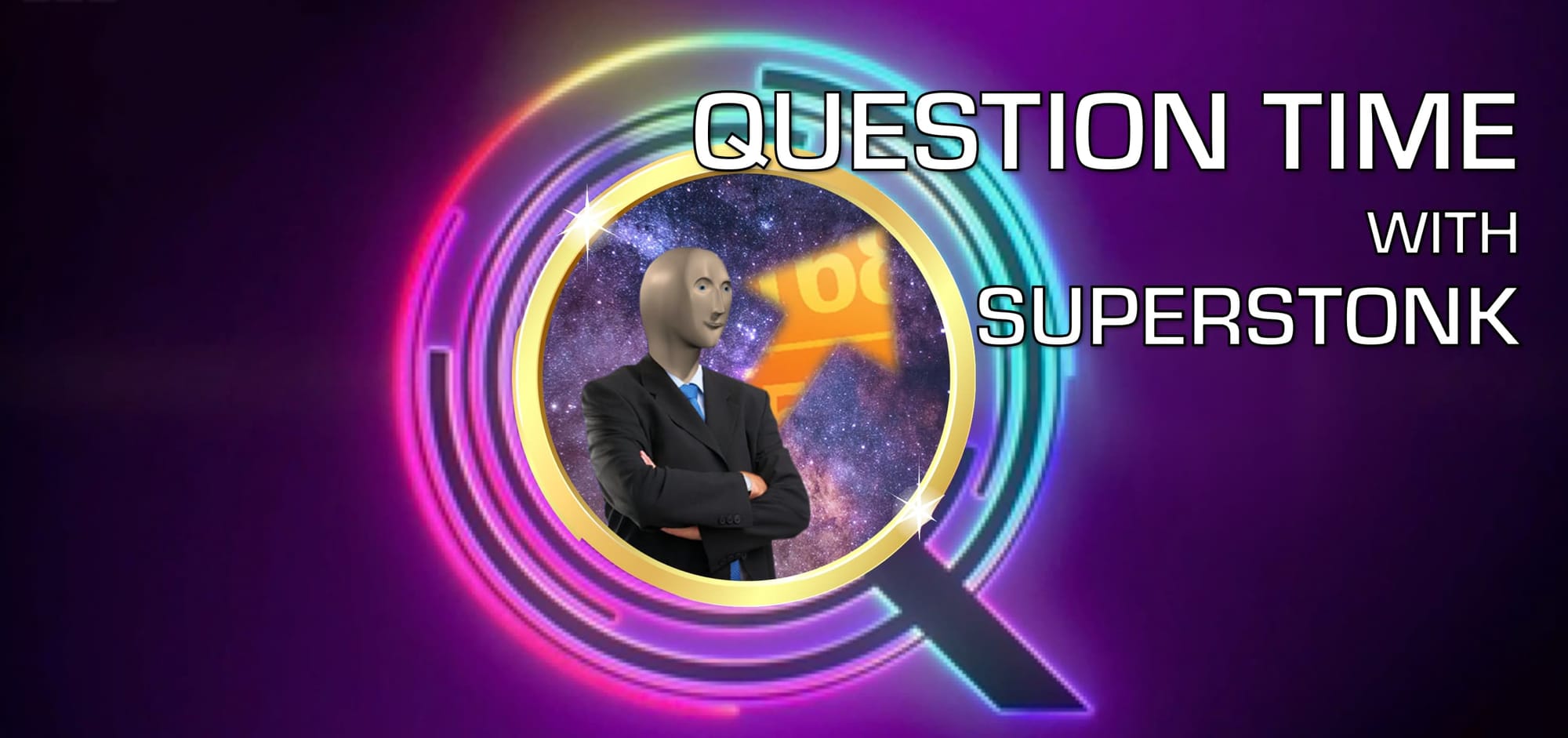 QUESTION TIME WITH SUPERSTONK