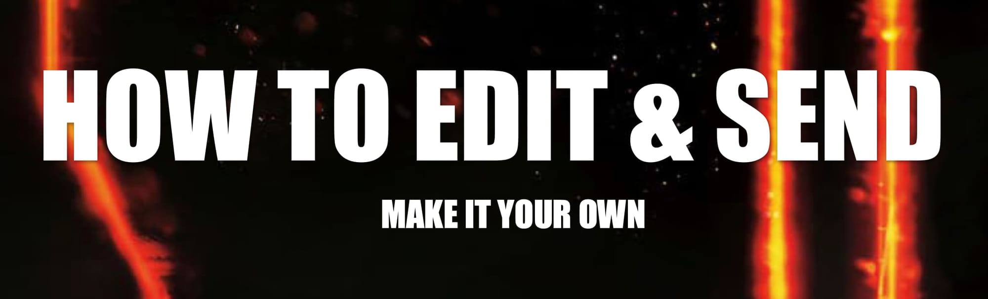 HOW TO EDIT & SEND - MAKE IT YOUR OWN - HEADER