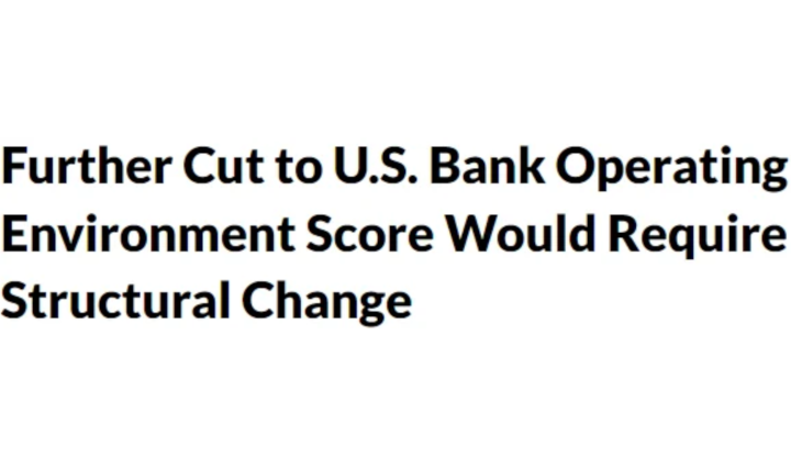 "These vulnerabilities will remain for some time." Fitch Ratings lowered the operating environment score for U.S. banks in June to ‘aa-‘ from ‘aa’