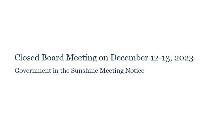 12/12 & 12/13 a CLOSED meeting of the Board of Governors
