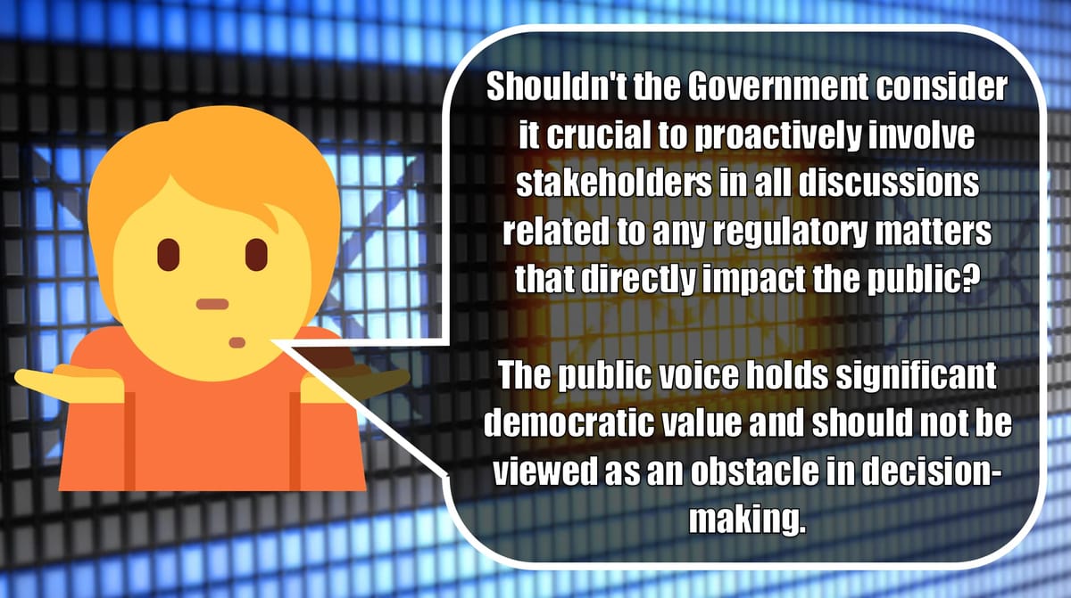 HEADER - THE GOVERNMENT SHOULD INVOLVE STAKEHOLDERS IN DISCUSSIONS IN WHICH AFFECT THEM